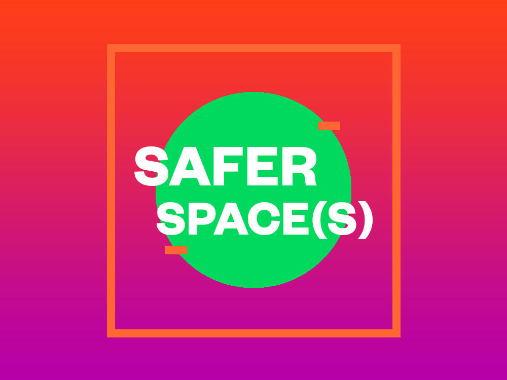 Safer Space(s)